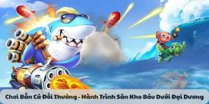 Game bắn cá đổi thưởng