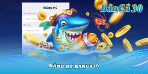 Hướng dẫn đăng ký banca30
