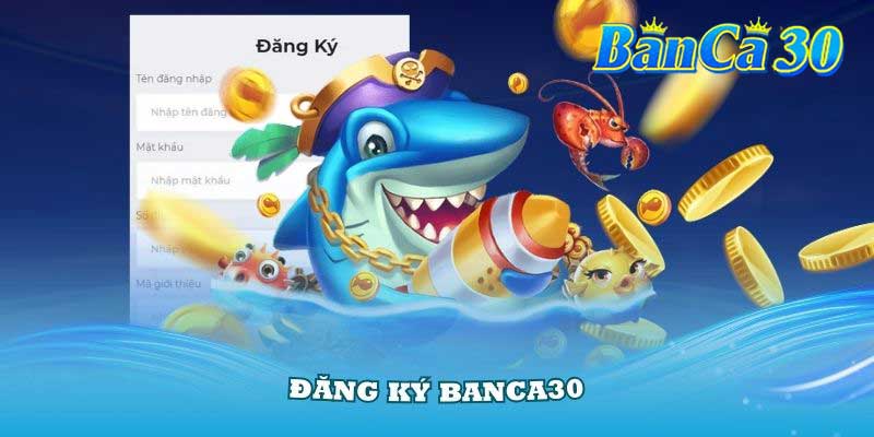 Hướng dẫn đăng ký banca30