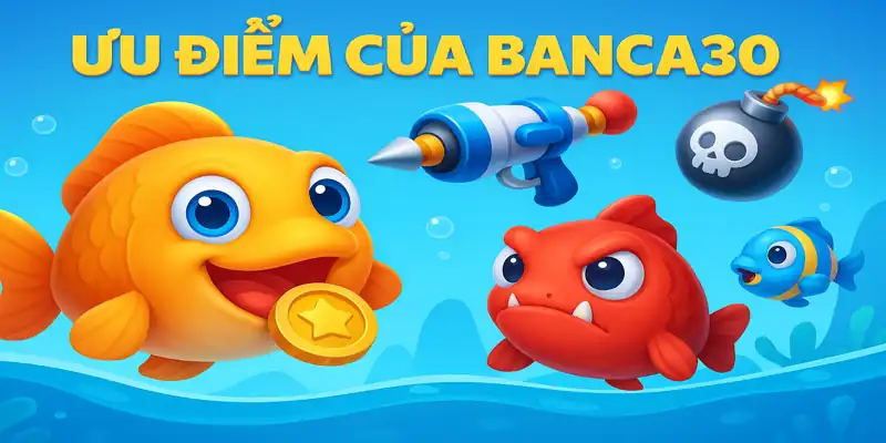 Ưu điểm khi sử dụng banca30